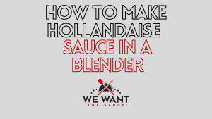 How To Make Hollandaise Sauce In A Blender