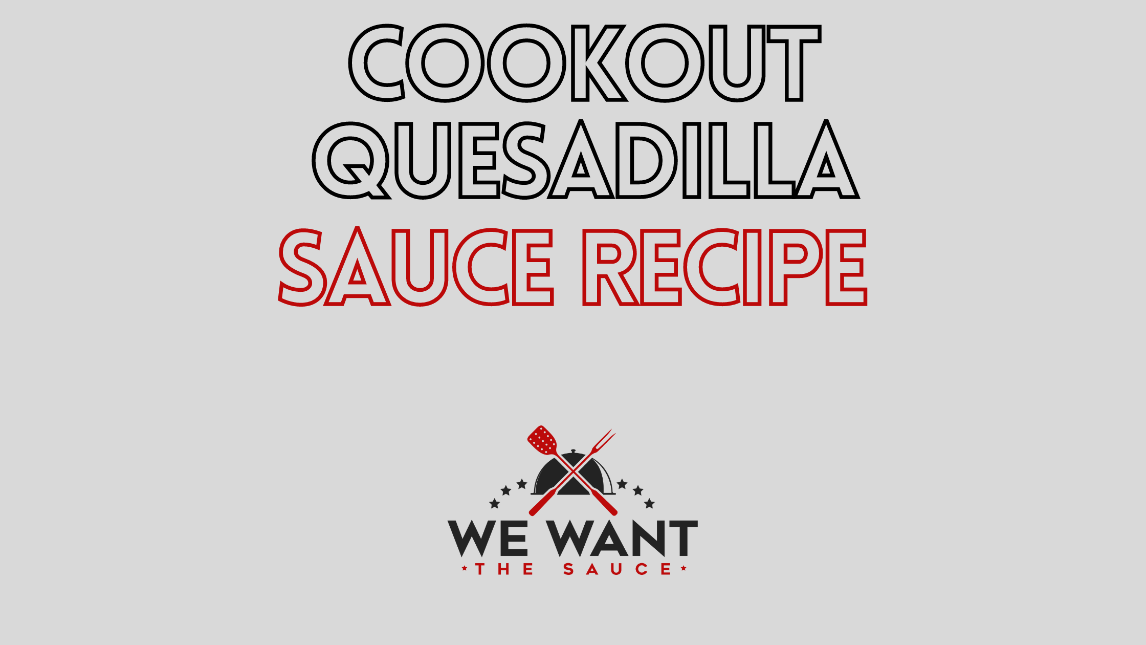 Cookout Quesadilla Sauce Recipe ⋆ We Want The Sauce