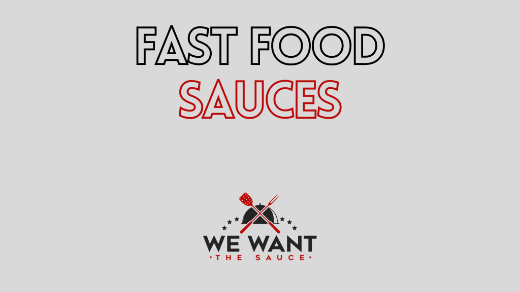 Fast Food Sauces Ultimate Guide to 71 Chain Favorites!